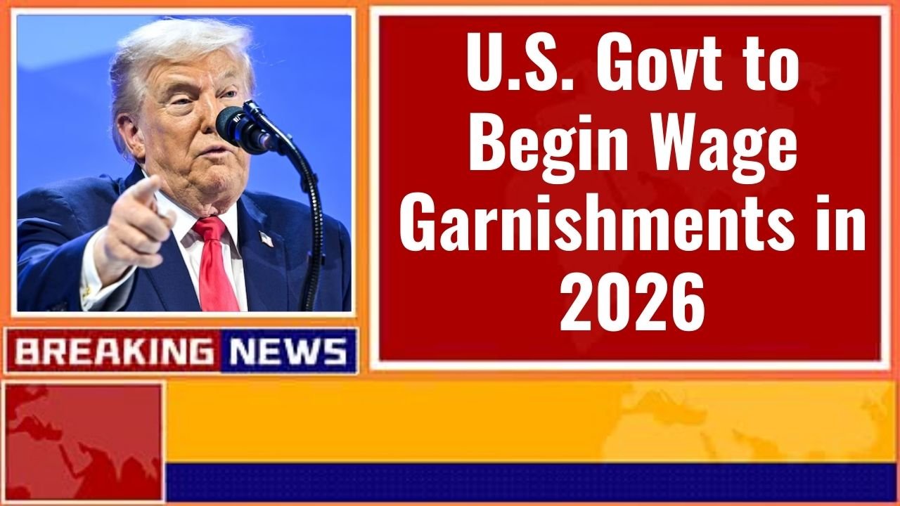 U.S. Govt to Begin Wage Garnishments in 2026